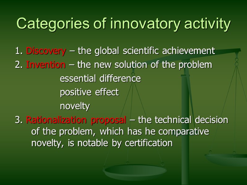 Categories of innovatory activity 1. Discovery – the global scientific achievement 2. Invention –